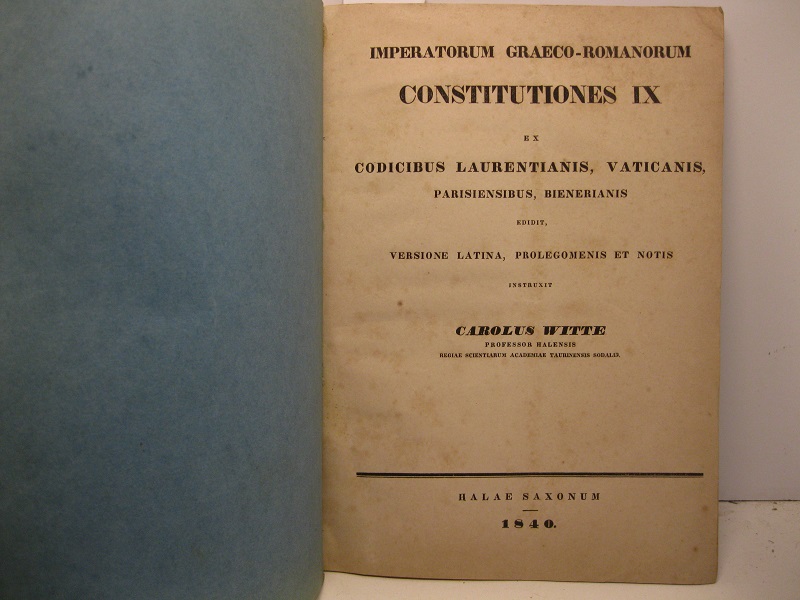 Imperatorum graeco-romanorum constitutiones IX ex codicibus laurentianis, vaticanis, parisiensibus, bienerianis edidit, versione latina, prolegomenis et notis instruxit